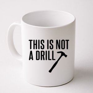 This Is Not A Drill Tools Builder Woodworking Hammer Gift Coffee Mug