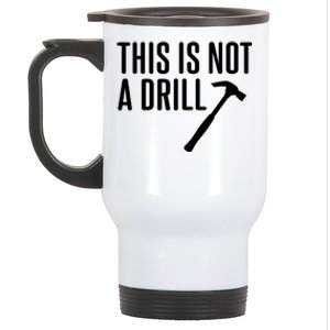 This Is Not A Drill Tools Builder Woodworking Hammer Gift Stainless Steel Travel Mug