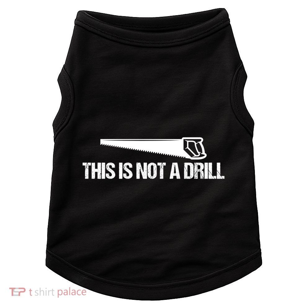 This Is Not A Drill Funny Dad Joke Great Gift Doggie Tank