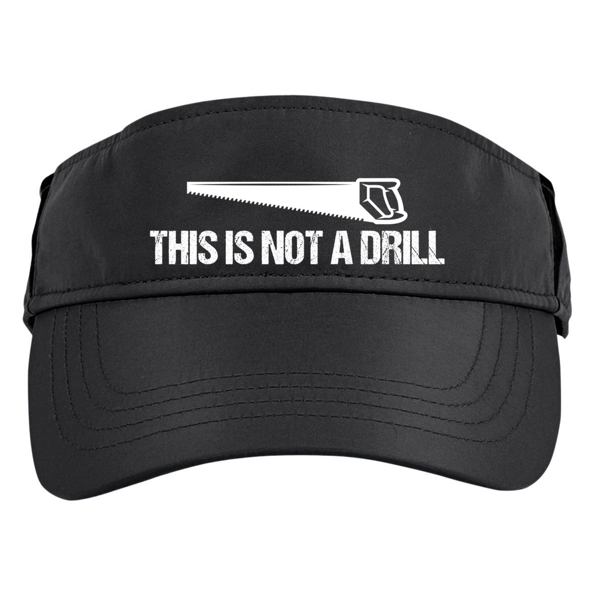 This Is Not A Drill Funny Dad Joke Great Gift Adult Drive Performance Visor