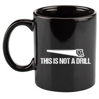 This Is Not A Drill Funny Dad Joke Great Gift 11oz C Handle Ceramic Mug