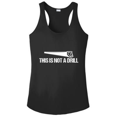 This Is Not A Drill Funny Dad Joke Great Gift Ladies PosiCharge Competitor Racerback Tank