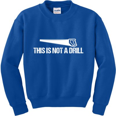 This Is Not A Drill Funny Dad Joke Great Gift Kids Sweatshirt