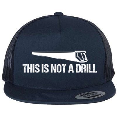 This Is Not A Drill Funny Dad Joke Great Gift Flat Bill Trucker Hat