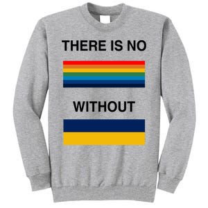 There Is No Rainbow Without Yellow And Blue Tall Sweatshirt