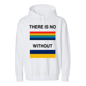 There Is No Rainbow Without Yellow And Blue Garment-Dyed Fleece Hoodie