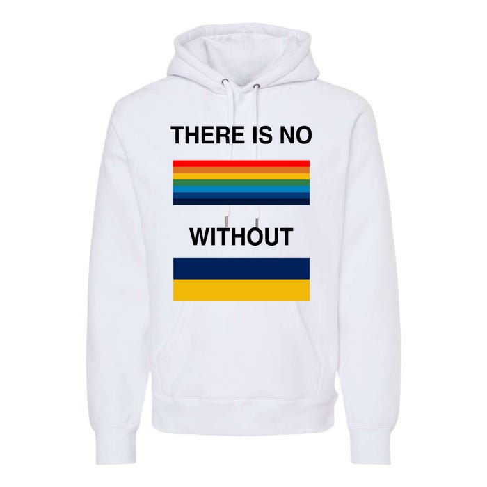 There Is No Rainbow Without Yellow And Blue Premium Hoodie