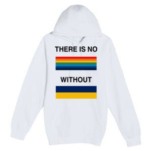 There Is No Rainbow Without Yellow And Blue Premium Pullover Hoodie