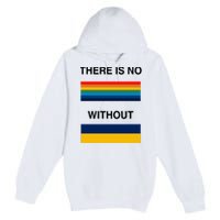 There Is No Rainbow Without Yellow And Blue Premium Pullover Hoodie