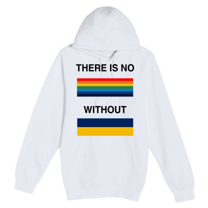 There Is No Rainbow Without Yellow And Blue Premium Pullover Hoodie