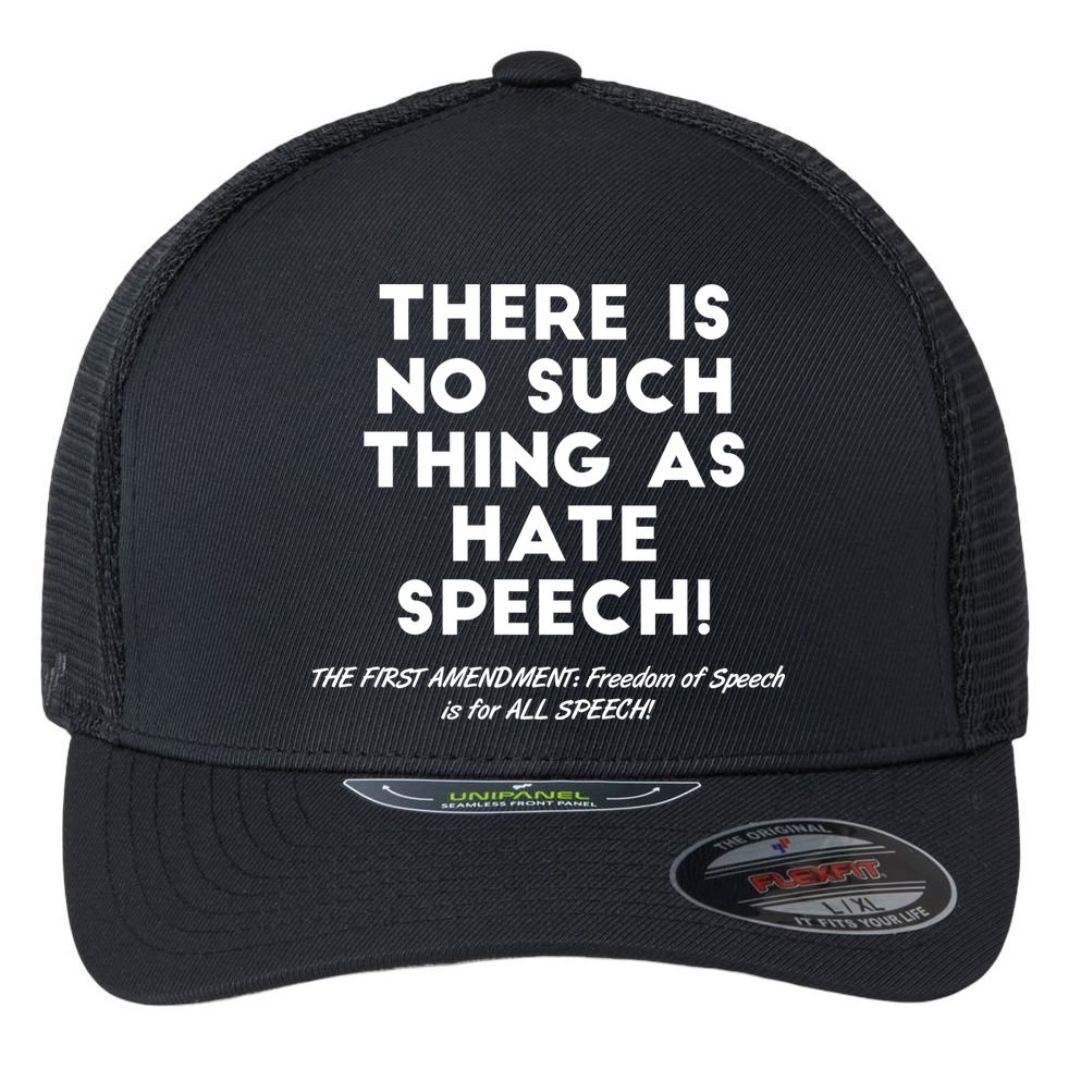There Is No Such Thing As Hate Speech Flexfit Unipanel Trucker Cap