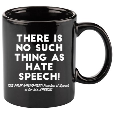 There Is No Such Thing As Hate Speech 11oz C Handle Ceramic Mug