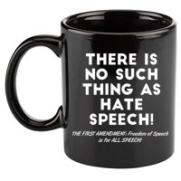 There Is No Such Thing As Hate Speech 11oz C Handle Ceramic Mug