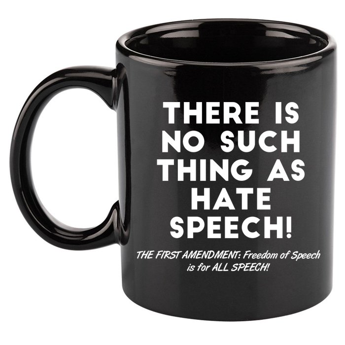 There Is No Such Thing As Hate Speech 11oz C Handle Ceramic Mug