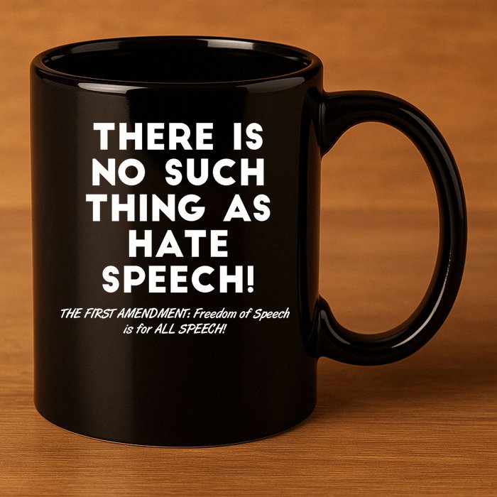 There Is No Such Thing As Hate Speech 11oz C Handle Ceramic Mug