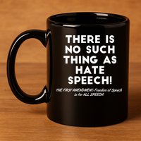 There Is No Such Thing As Hate Speech 11oz C Handle Ceramic Mug