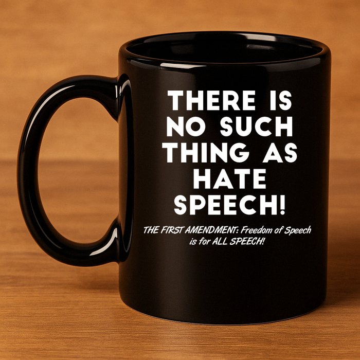 There Is No Such Thing As Hate Speech 11oz C Handle Ceramic Mug