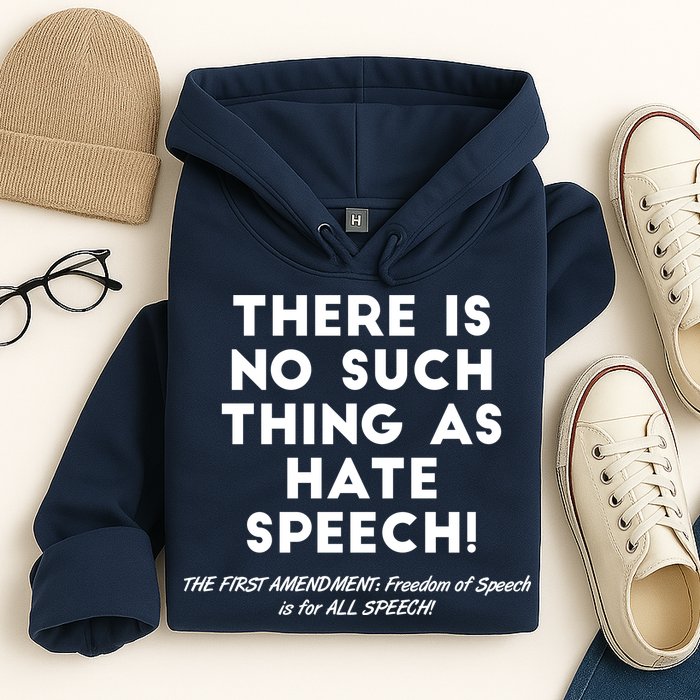 There Is No Such Thing As Hate Speech Hoodie