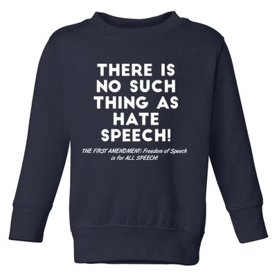 There Is No Such Thing As Hate Speech Toddler Sweatshirt