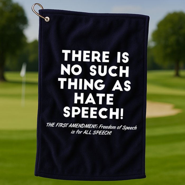 There Is No Such Thing As Hate Speech Golf Towel