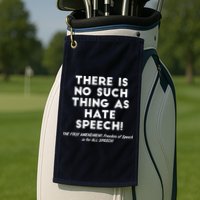 There Is No Such Thing As Hate Speech Golf Towel