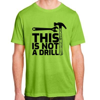 This Is Not A Drill Hammer Tools Carpenter Funny Gift Adult ChromaSoft Performance T-Shirt