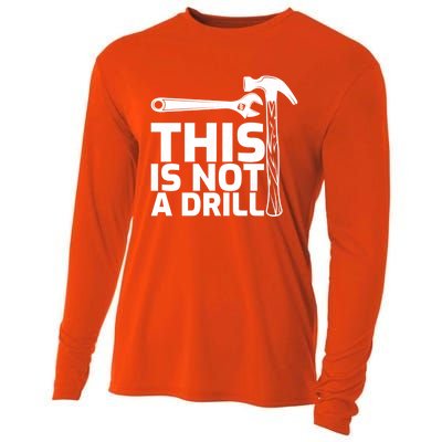 This Is Not A Drill Hammer Tools Carpenter Funny Gift Cooling Performance Long Sleeve Crew