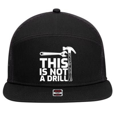 This Is Not A Drill Hammer Tools Carpenter Funny Gift 7 Panel Mesh Trucker Snapback Hat