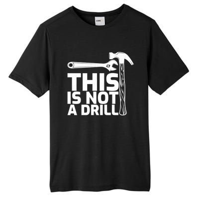 This Is Not A Drill Hammer Tools Carpenter Funny Gift Tall Fusion ChromaSoft Performance T-Shirt