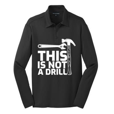 This Is Not A Drill Hammer Tools Carpenter Funny Gift Silk Touch Performance Long Sleeve Polo