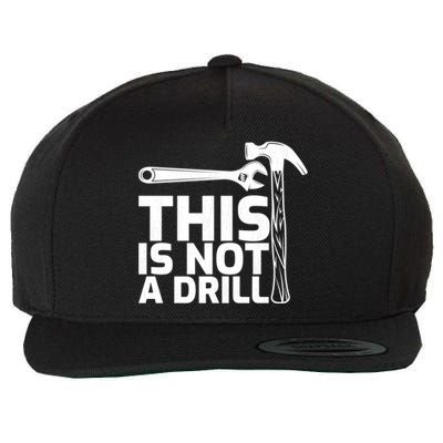 This Is Not A Drill Hammer Tools Carpenter Funny Gift Wool Snapback Cap