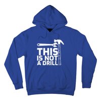 This Is Not A Drill Hammer Tools Carpenter Funny Gift Hoodie