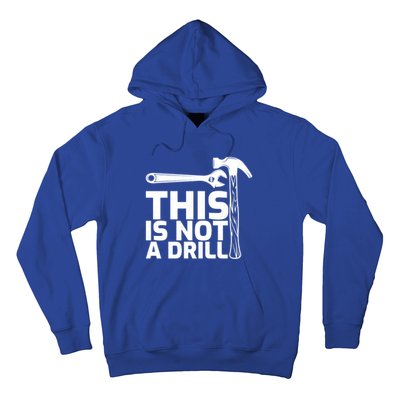 This Is Not A Drill Hammer Tools Carpenter Funny Gift Hoodie