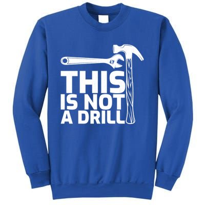 This Is Not A Drill Hammer Tools Carpenter Funny Gift Sweatshirt