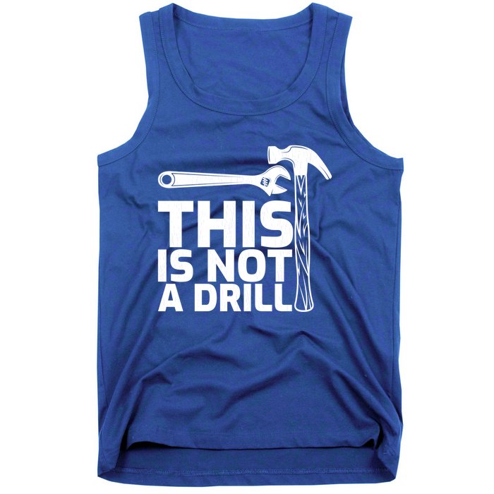 This Is Not A Drill Hammer Tools Carpenter Funny Gift Tank Top