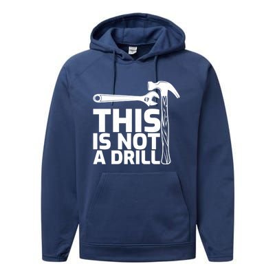 This Is Not A Drill Hammer Tools Carpenter Funny Gift Performance Fleece Hoodie