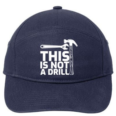 This Is Not A Drill Hammer Tools Carpenter Funny Gift 7-Panel Snapback Hat