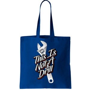 This Is Not A Drill Great Gift Funny Plumber Mechanic Contractor Great Gift Tote Bag