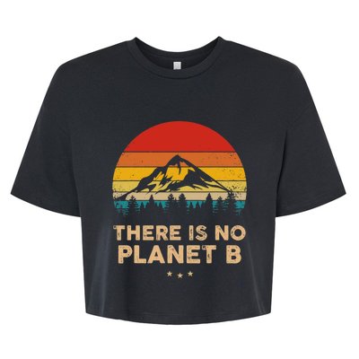 There Is No Planet B Save The Earth Earth Day Environmental Bella+Canvas Jersey Crop Tee