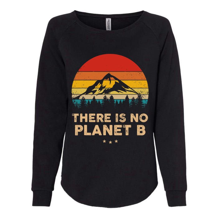 There Is No Planet B Save The Earth Earth Day Environmental Womens California Wash Sweatshirt