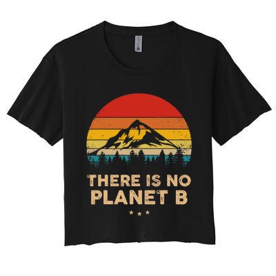 There Is No Planet B Save The Earth Earth Day Environmental Women's Crop Top Tee