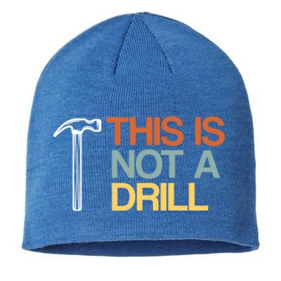 This Is Not A Drill Cute Gift Funny Worker Handy Carpenter Joke Gift Sustainable Beanie