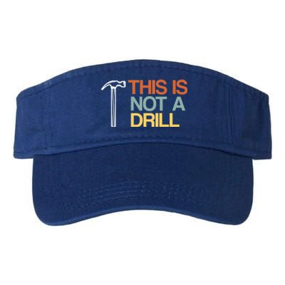 This Is Not A Drill Cute Gift Funny Worker Handy Carpenter Joke Gift Valucap Bio-Washed Visor