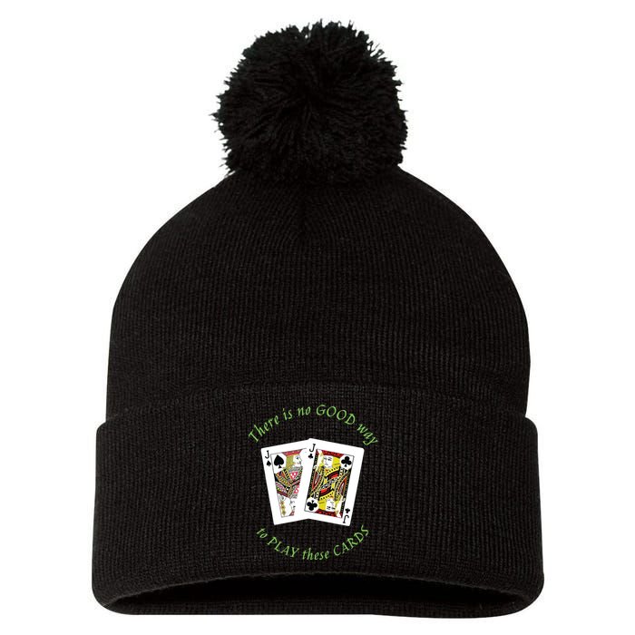 There Is No Good Way To Play These Cards Pom Pom 12in Knit Beanie