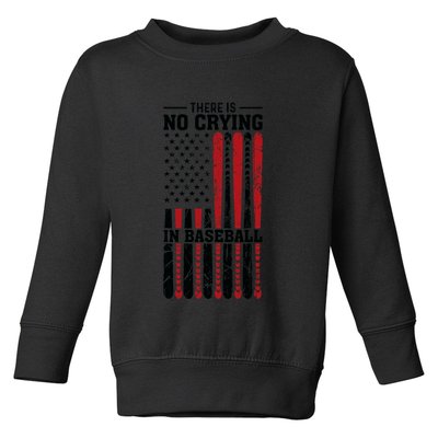 There Is No Crying In Baseball Toddler Sweatshirt