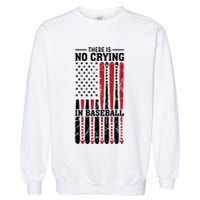 There Is No Crying In Baseball Garment-Dyed Sweatshirt