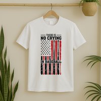 There Is No Crying In Baseball T-Shirt