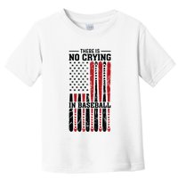 There Is No Crying In Baseball Toddler T-Shirt
