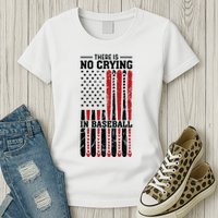There Is No Crying In Baseball Womens T-Shirt