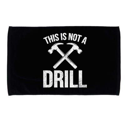 This Is Not Drill Woodworking Carpenter Woodworkers Novelty Cool Gift Microfiber Hand Towel